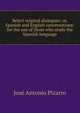 Select original dialogues: or, Spanish and English conversations: for the use of those who study the Spanish language, Jose Antonio Pizarro 