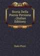 Storia Della Poesia Persiana . (Italian Edition), Italo Pizzi 