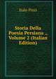 Storia Della Poesia Persiana ., Volume 2 (Italian Edition), Italo Pizzi 
