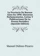 La Provincia De Buenos Aires En 1890: Discursos Parlamentarios, Cartas Y Publicaciones De La Prensa Periodica (Spanish Edition), Manuel Didimo Pizarro 