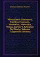 Miscelanea: Discursos, Escritos Forenses, Memorias, Mensajes, Notas, Cartas Y Articulos De Diario, Volume 3 (Spanish Edition), Manuel Didimo Pizarro 