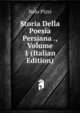 Storia Della Poesia Persiana ., Volume 1 (Italian Edition), Italo Pizzi 