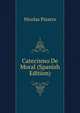 Catecismo De Moral (Spanish Edition), Nicolas Pizarro 