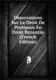 Observations Sur Le Droit De Protimsis En Droit Byzantin (French Edition), 