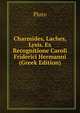 Charmides, Laches, Lysis. Ex Recognitione Caroli Friderici Hermanni (Greek Edition), Plato 