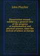 Dissertation second: exhibiting a general view of the progress of mathematical and physical science, since the revival of letters in Europe, John Playfair 