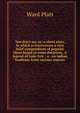 You don't say so: a short story, in which is interwoven a very brief compendium of popular ideas found in some doctrines. A legend of Lake Erie : a . on indian tradition from various sources, Ward Platt 