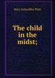 The child in the midst;, Mary Schauffler Platt 