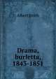 Drama, burletta, 1843-1851, Albert Smith 