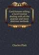 Card fortune telling; a lucid treatise dealing with all the popular and more abstruse methods, Charles Platt 