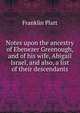 Notes upon the ancestry of Ebenezer Greenough, and of his wife, Abigail Israel, and also, a list of their descendants, Franklin Platt 