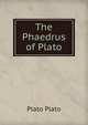 The Phaedrus of Plato, Plato Plato 