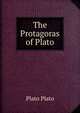 The Protagoras of Plato, Plato Plato 