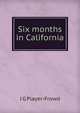 Six months in California, J G Player-Frowd 