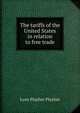 The tariffs of the United States in relation to free trade, Lyon Playfair Playfair 