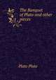 The Banquet of Plato and other pieces, Plato Plato 