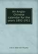 An Anglo-Chinese calendar for the years 1892-1911, G M. H. 1850-1917 Playfair 