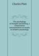 The psychology of thought and feeling, a conservative imterpretation of results in modern psychology, Charles Platt 