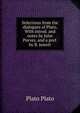 Selections from the dialogues of Plato. With introd. and notes by John Purves, and a pref. by B. Jowett, Plato Plato 