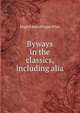 Byways in the classics, including alia, Hugh Edward Pigott Platt 