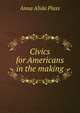 Civics for Americans in the making, Anna Alida Plass 
