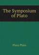The Symposium of Plato, Plato Plato 