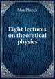 Eight lectures on theoretical physics, Max Planck 