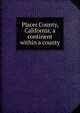 Placer County, California, a continent within a county, 