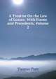 A Treatise On the Law of Leases: With Forms and Precedents, Volume 2, Thomas Platt 