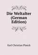 Die Weltalter (German Edition), Karl Christian Planck 