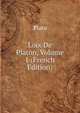 Loix De Platon, Volume 1 (French Edition), Plato 