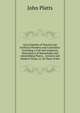 Encyclopedia of Natural and Artificial Wonders and Curiosities: Including a Full and Authentic Description of Remarkable and Astonishing Places, . Ancient and Modern Times, in All Parts of the, John Platts 