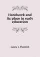 Handwork and its place in early education, Laura L Plaisted 