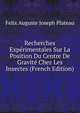 Recherches Experimentales Sur La Position Du Centre De Gravite Chez Les Insectes (French Edition), Felix Auguste Joseph Plateau 