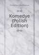 Komedye (Polish Edition), Titus Maccius Plautus 