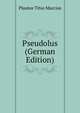 Pseudolus (German Edition), Titus Maccius Plautus 