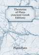 Theatetus of Plato (Ancient Greek Edition), Plato Plato 