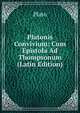 Platonis Convivium: Cum Epistola Ad Thompsonum (Latin Edition), Plato 