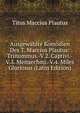 Ausgewahlte Komodien Des T. Maccius Plautus: Trinummus.-V.2. Captivi.-V.3. Menaechmi.-V.4. Miles Gloriosus (Latin Edition), Titus Maccius Plautus 