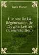 Histoire De La R?g?n?ration De L'?gypte, Lettres (French Edition), Jules Planat 