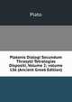 Platonis Dialogi Secundum Thrasylli Tetralogias Dispositi, Volume 2; volume 136 (Ancient Greek Edition), Plato 