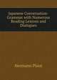 Japanese Conversation-Grammar with Numerous Reading Lessons and Dialogues, Hermann Plaut 