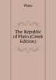 The Republic of Plato (Greek Edition), Plato 