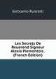 Les Secrets De Reuerend Signeur Alexis Piemontois . (French Edition), Girolamo Ruscelli 