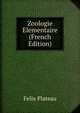 Zoologie Elementaire (French Edition), Felix Plateau 