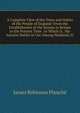 A Complete View of the Dress and Habits of the People of England: From the Establishment of the Saxons in Britain to the Present Time . to Which Is . the Ancient Habits in Use Among Mankind, Fr, James Robinson Planche? 