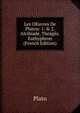 Les OEuvres De Platon: 1. & 2. Alcibiade. The?g?s. Euthyphron (French Edition), Plato 