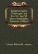Religion Gegen Theologie Und Kirche: Notruf Eines Weltkindes (German Edition), Eduard Platzhoff-Lejeune 