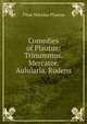 Comedies of Plautus: Trinummus. Mercator. Aulularia. Rudens, Titus Maccius Plautus 