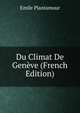 Du Climat De Geneve (French Edition), Emile Plantamour 